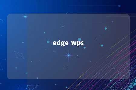 edge wps 