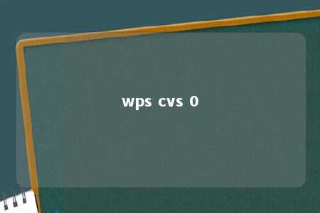 wps cvs 0