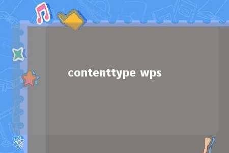 contenttype wps