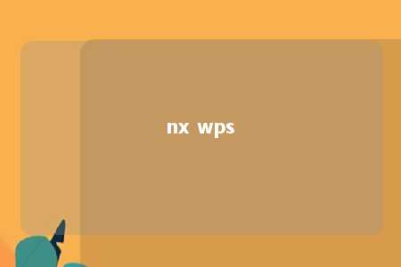 nx wps 