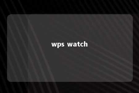 wps watch 